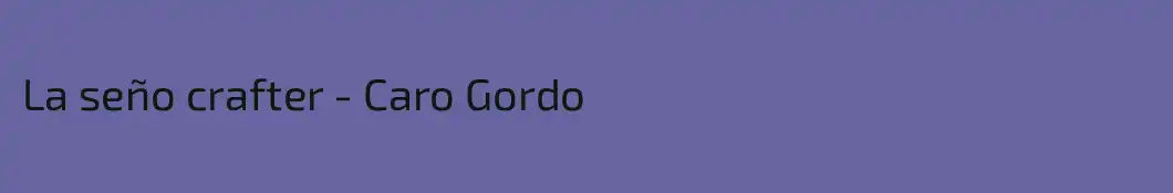 La seño crafter - Caro Gordo